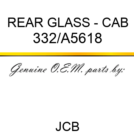 REAR GLASS - CAB 332/A5618