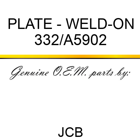 PLATE - WELD-ON 332/A5902