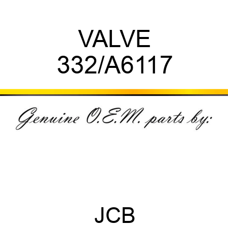 VALVE 332/A6117