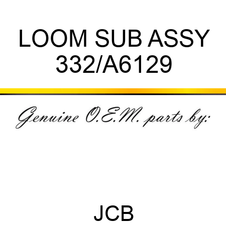 LOOM SUB ASSY 332/A6129