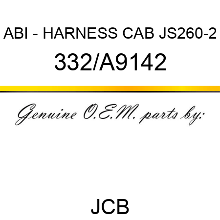 ABI - HARNESS CAB JS260-2 332/A9142
