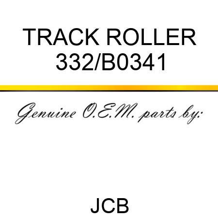TRACK ROLLER 332/B0341