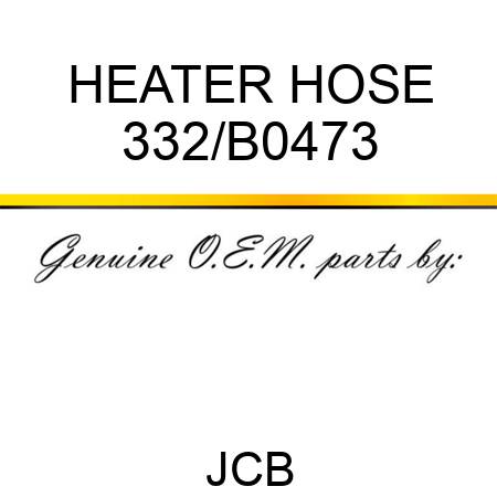HEATER HOSE 332/B0473