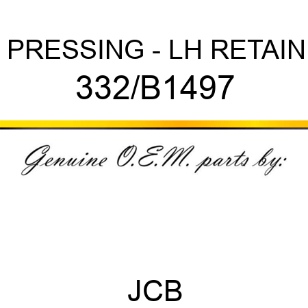 PRESSING - LH RETAIN 332/B1497