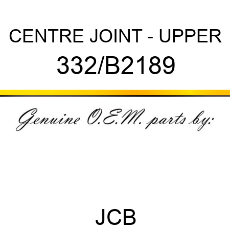 CENTRE JOINT - UPPER 332/B2189