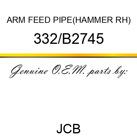 ARM FEED PIPE(HAMMER RH) 332/B2745