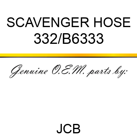SCAVENGER HOSE 332/B6333