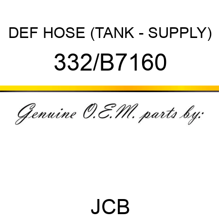 DEF HOSE (TANK - SUPPLY) 332/B7160