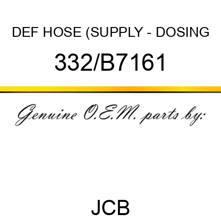 DEF HOSE (SUPPLY - DOSING 332/B7161