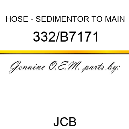 HOSE - SEDIMENTOR TO MAIN 332/B7171