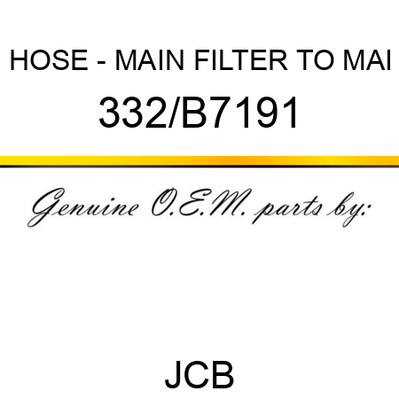 HOSE - MAIN FILTER TO MAI 332/B7191