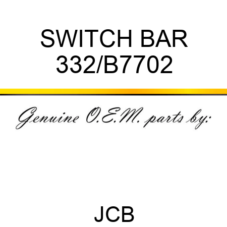 SWITCH BAR 332/B7702