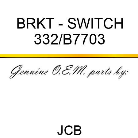 BRKT - SWITCH 332/B7703