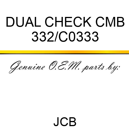 DUAL CHECK CMB 332/C0333