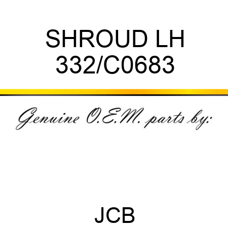 SHROUD LH 332/C0683