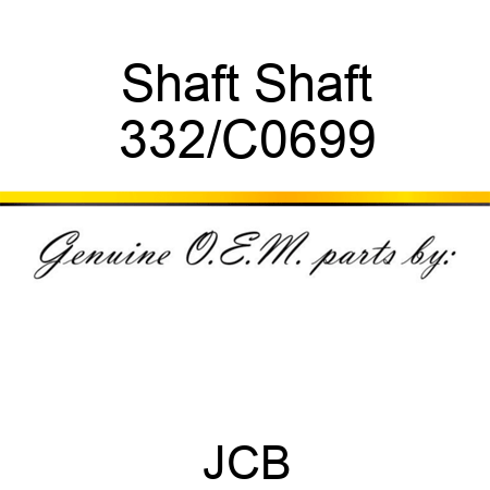 Shaft Shaft 332/C0699