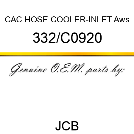 CAC HOSE COOLER-INLET Aws 332/C0920