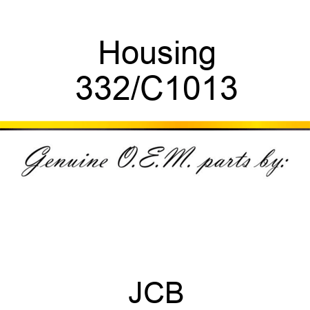 Housing 332/C1013