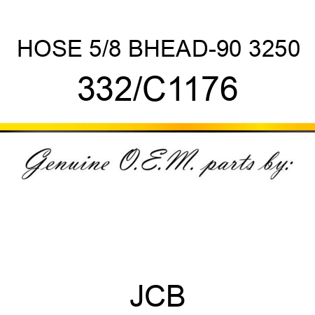 HOSE 5/8 BHEAD-90 3250 332/C1176