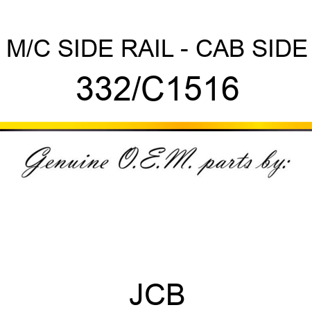 M/C SIDE RAIL - CAB SIDE 332/C1516