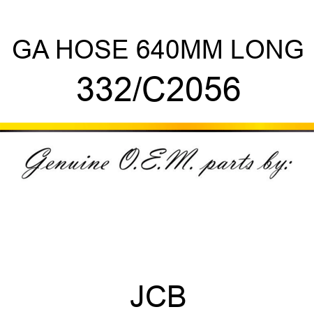 GA HOSE 640MM LONG 332/C2056