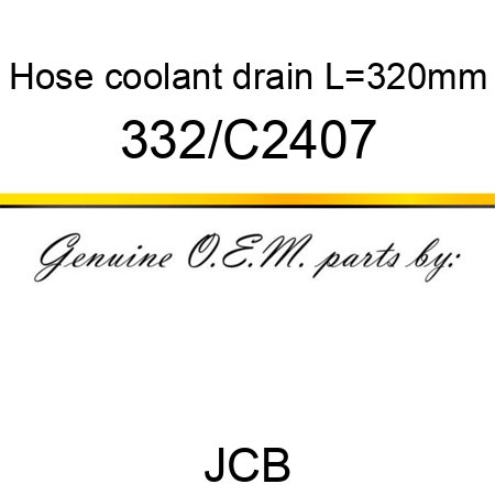 Hose, coolant drain, L=320mm 332/C2407