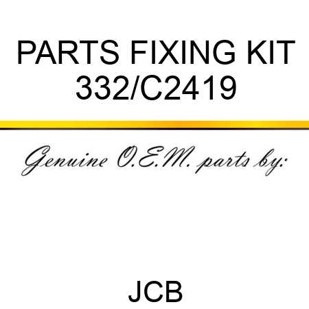 PARTS FIXING KIT 332/C2419