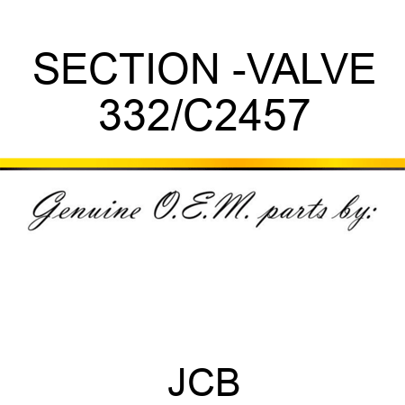 SECTION -VALVE 332/C2457