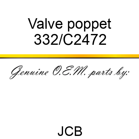 Valve poppet 332/C2472