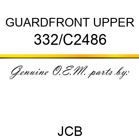 GUARD,FRONT UPPER 332/C2486