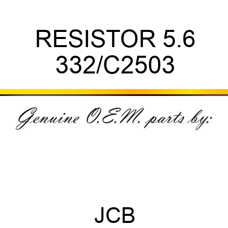RESISTOR 5.6 332/C2503
