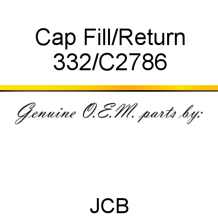 Cap, Fill/Return 332/C2786