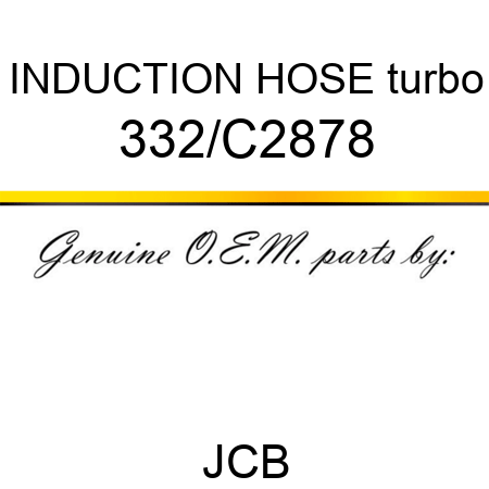 INDUCTION HOSE turbo 332/C2878