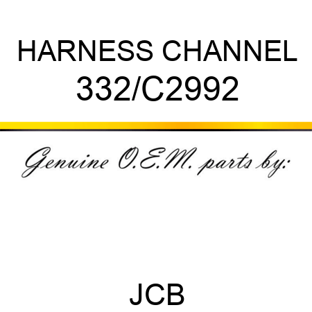 HARNESS CHANNEL 332/C2992