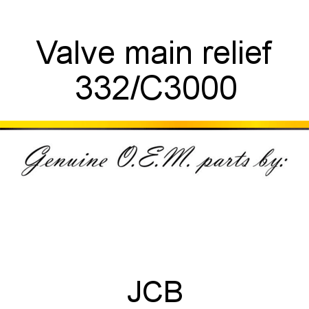 Valve, main relief 332/C3000