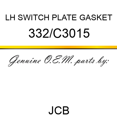 LH SWITCH PLATE GASKET 332/C3015