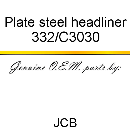 Plate, steel headliner 332/C3030