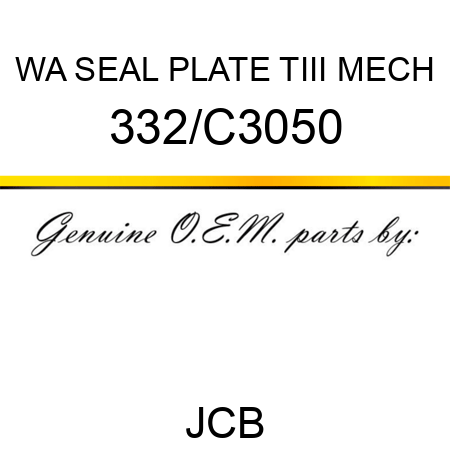 WA SEAL PLATE TIII MECH 332/C3050