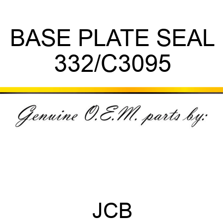 BASE PLATE SEAL 332/C3095