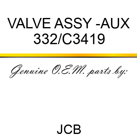 VALVE ASSY -AUX 332/C3419