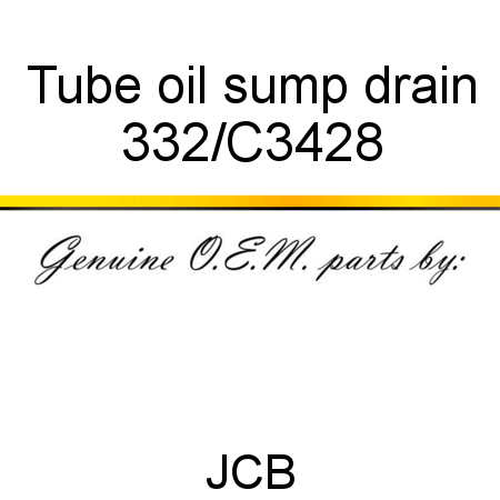 Tube, oil sump drain 332/C3428