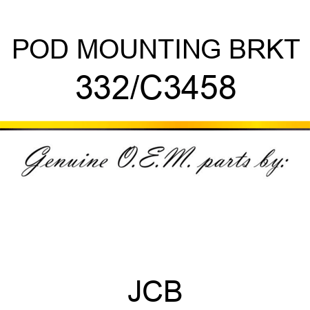 POD MOUNTING BRKT 332/C3458