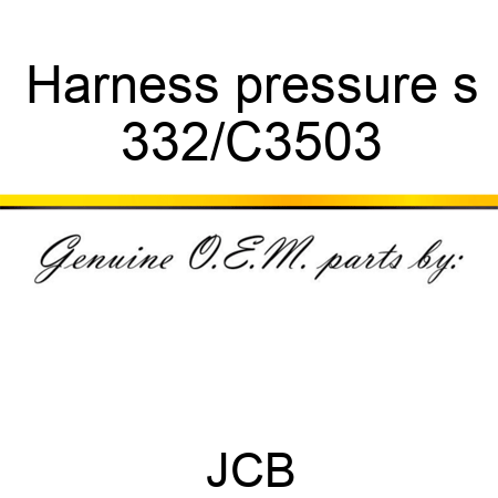 Harness pressure s 332/C3503