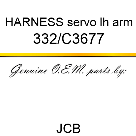 HARNESS servo lh arm 332/C3677