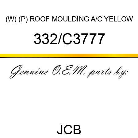 (W) (P) ROOF MOULDING A/C YELLOW 332/C3777