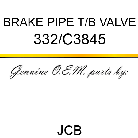 BRAKE PIPE T/B VALVE 332/C3845