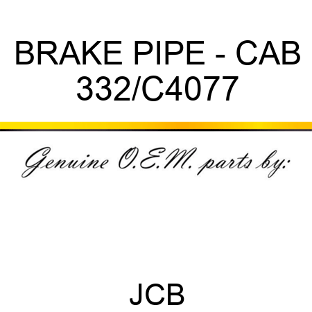 BRAKE PIPE - CAB 332/C4077