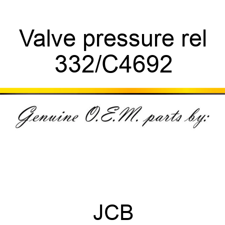 Valve pressure rel 332/C4692
