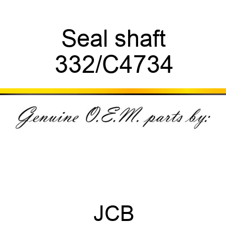Seal shaft 332/C4734