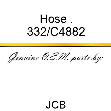 Hose . 332/C4882